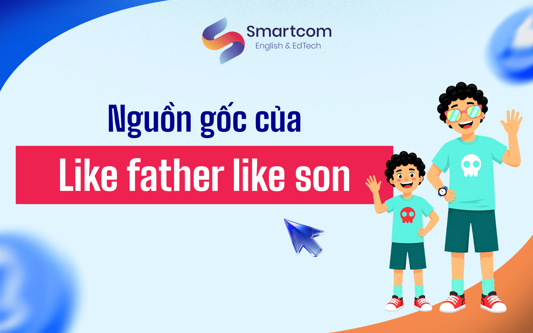 nguồn gốc like father like son nguồn gốc like father like son
