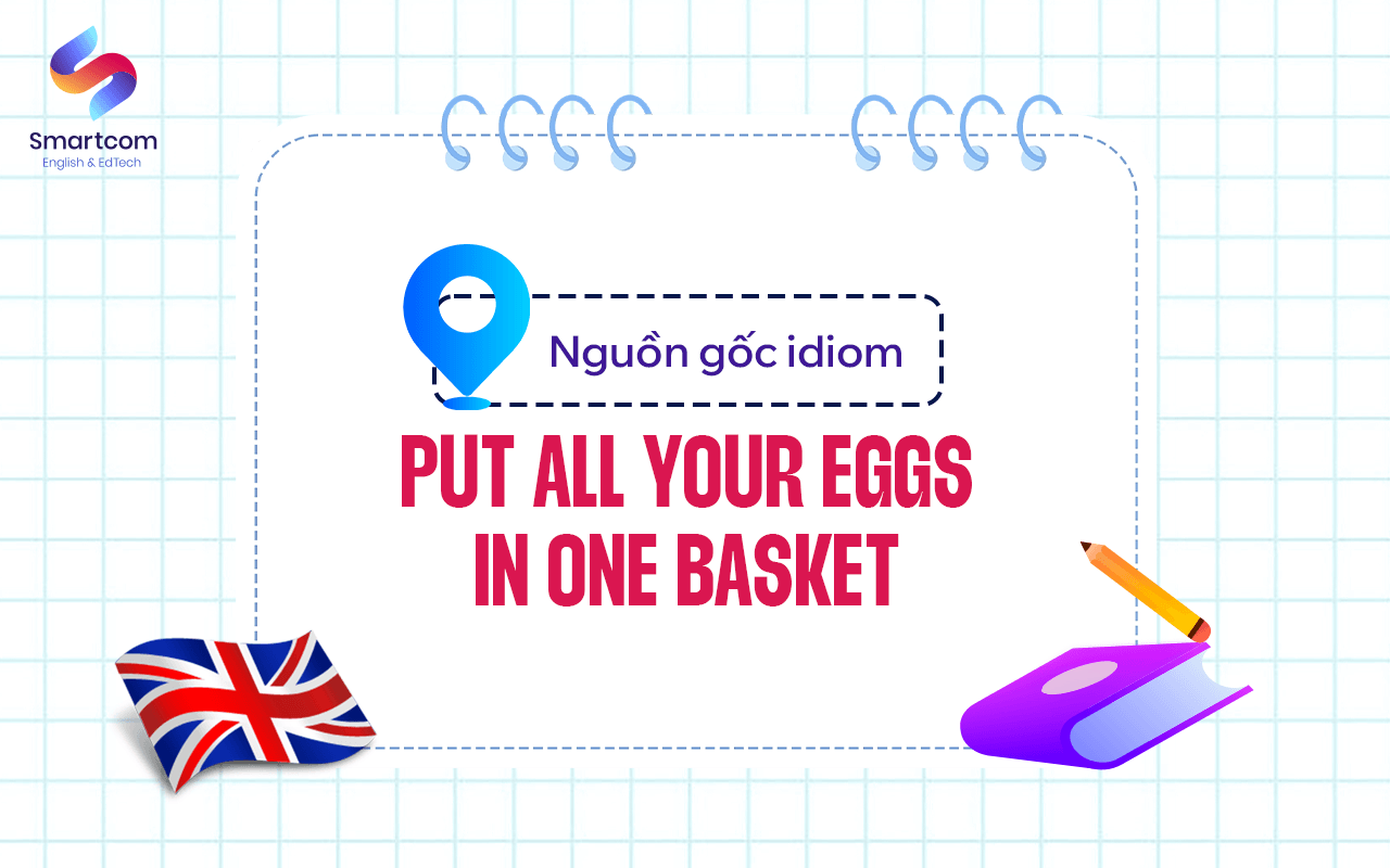 nguồn gốc put all your eggs in one basket nguồn gốc put all your eggs in one basket