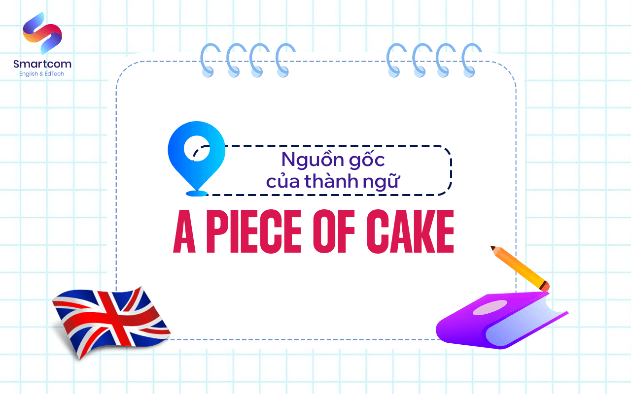 nguồn gốc thành ngữ a piece of cake nguồn gốc thành ngữ a piece of cake