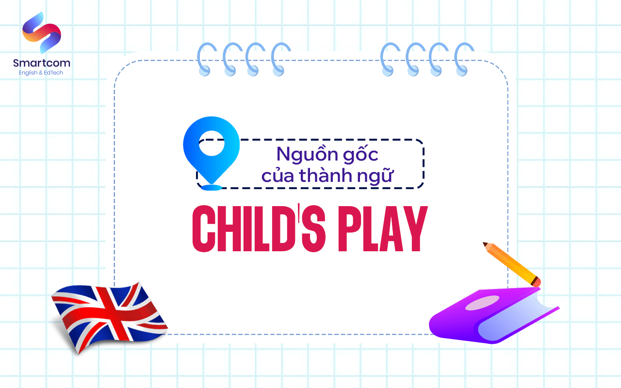 nguồn gốc thành ngữ child's play nguồn gốc thành ngữ child's play
