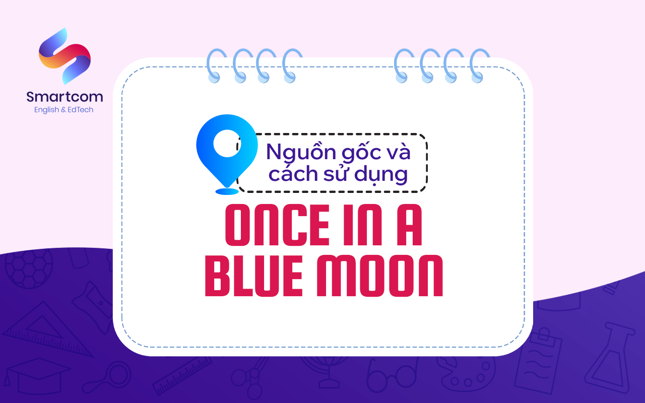 nguồn gốc và cách dùng once in a blue moon nguồn gốc và cách dùng once in a blue moon