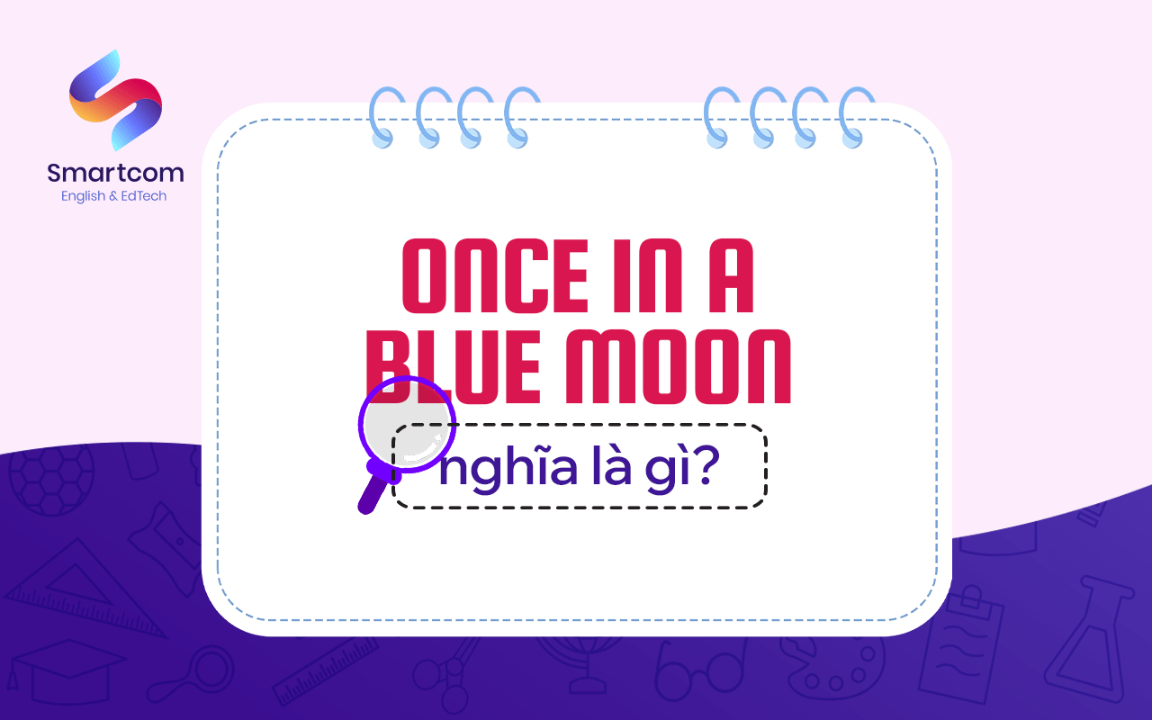 once in a blue moon nghĩa là gì once in a blue moon nghĩa là gì