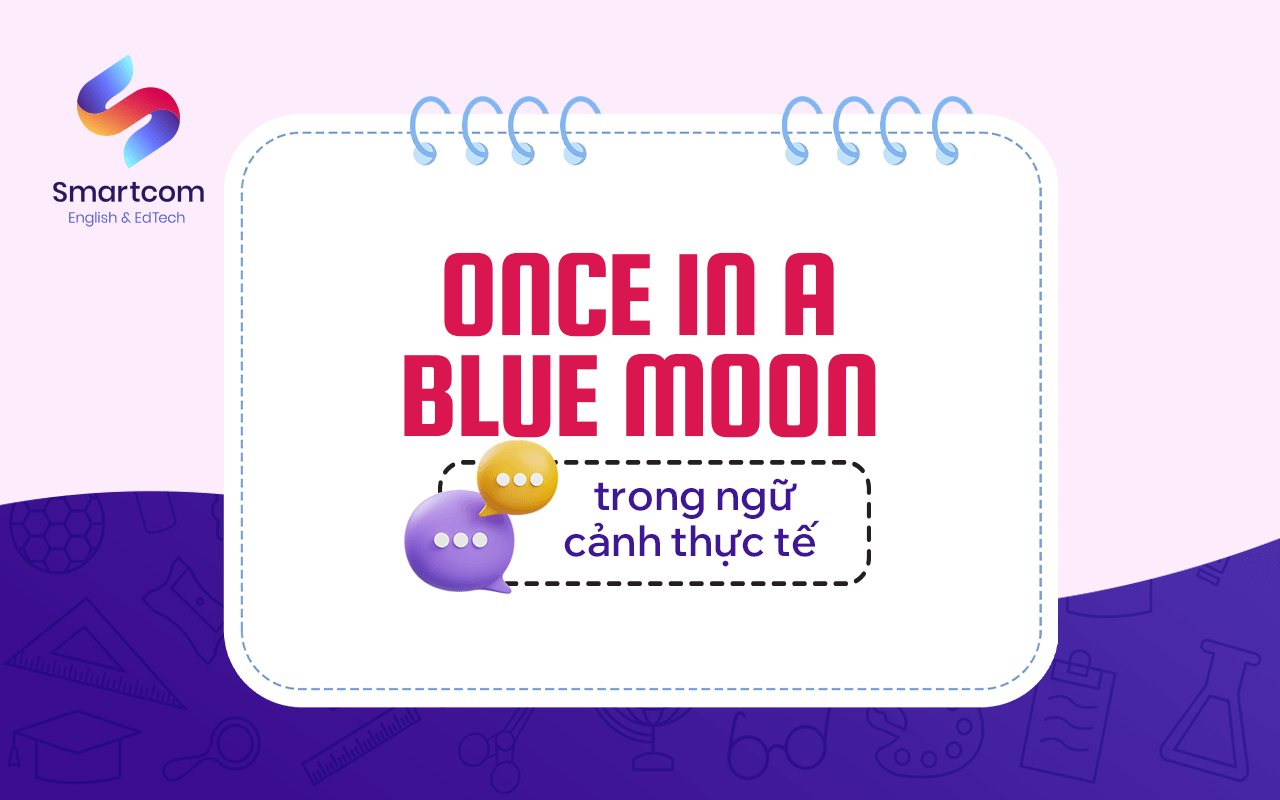 once in a blue moon trong ngữ cảnh thực tế once in a blue moon trong ngữ cảnh thực tế
