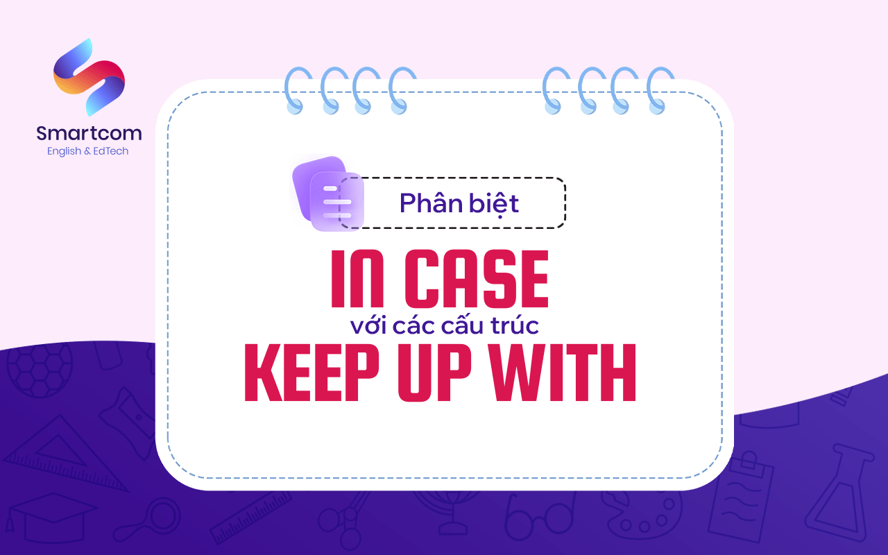 phân biệt in case với keep up with