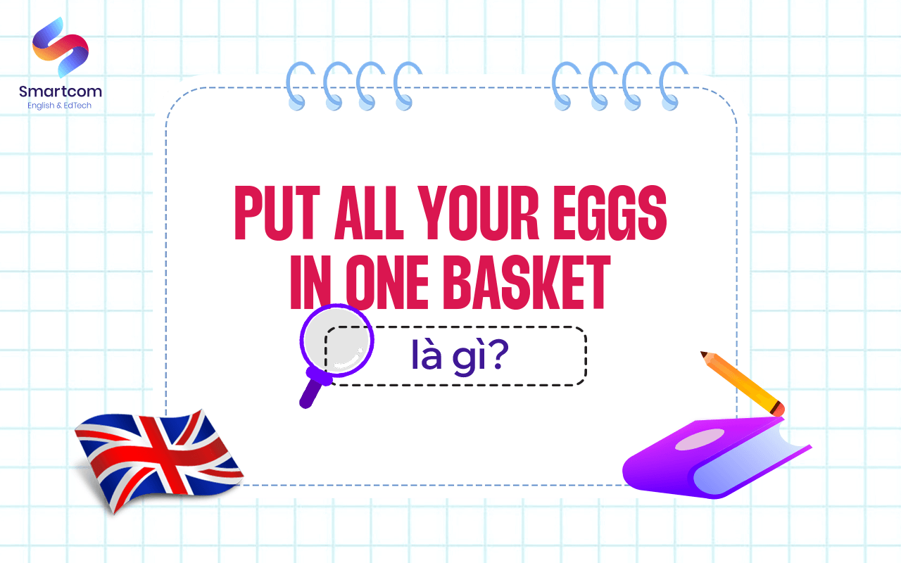 put all your eggs in one basket là gì put all your eggs in one basket là gì