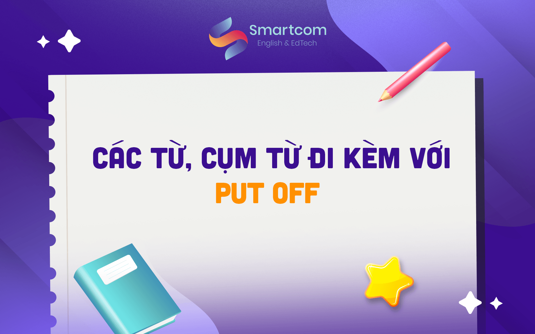 từ cụm từ đi kèm với put off từ cụm từ đi kèm với put off