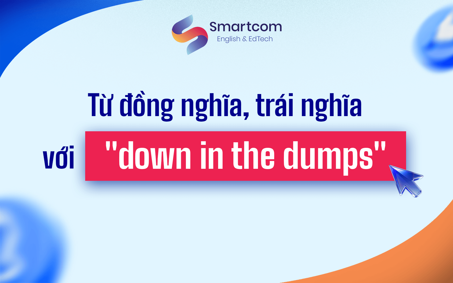 từ đồng nghĩa trái nghĩa với down in the dumps