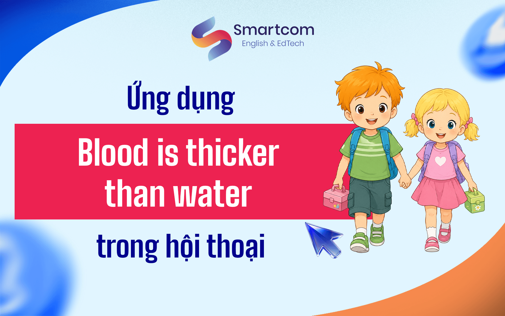 ứng dụng blood is thicker than water trong hội thoại ứng dụng blood is thicker than water trong hội thoại