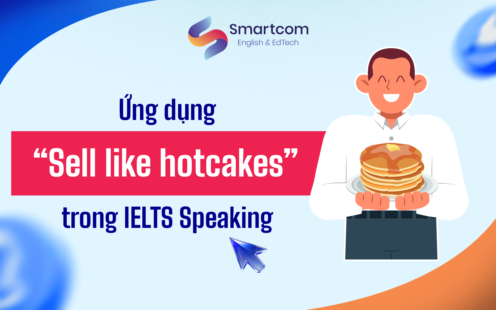 ứng dụng sell like hotcakes trong ielts speaking ứng dụng sell like hotcakes trong ielts speaking