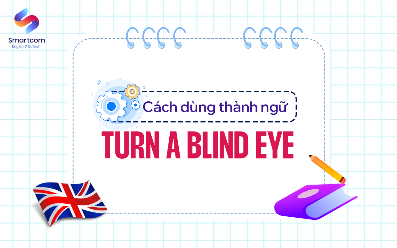 cách dùng turn a blind eye cách dùng turn a blind eye