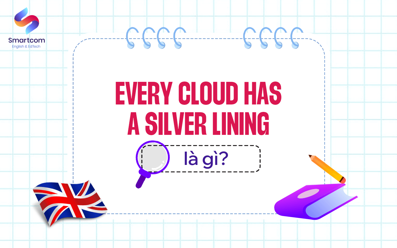 every cloud has a silver lining là gì every cloud has a silver lining là gì