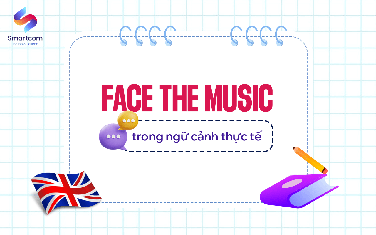 face the music trong ngữ cảnh thực tế face the music trong ngữ cảnh thực tế