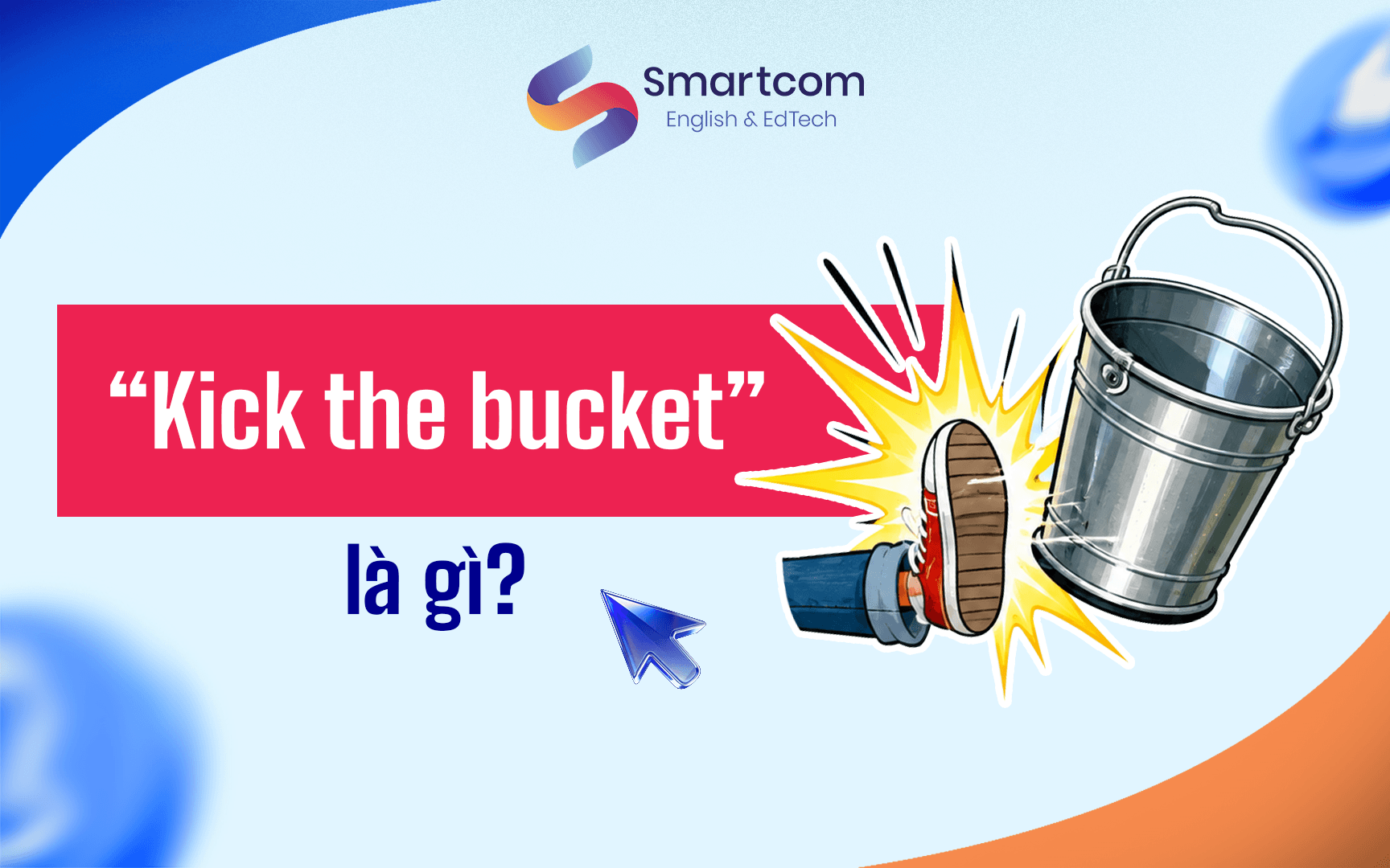 kick the bucket là gì kick the bucket là gì