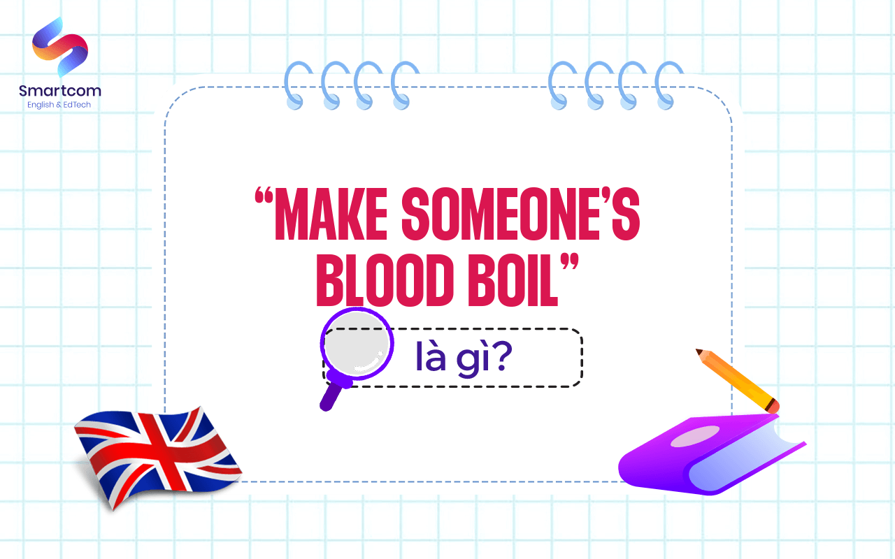 make someone’s blood boil là gì make someone’s blood boil là gì