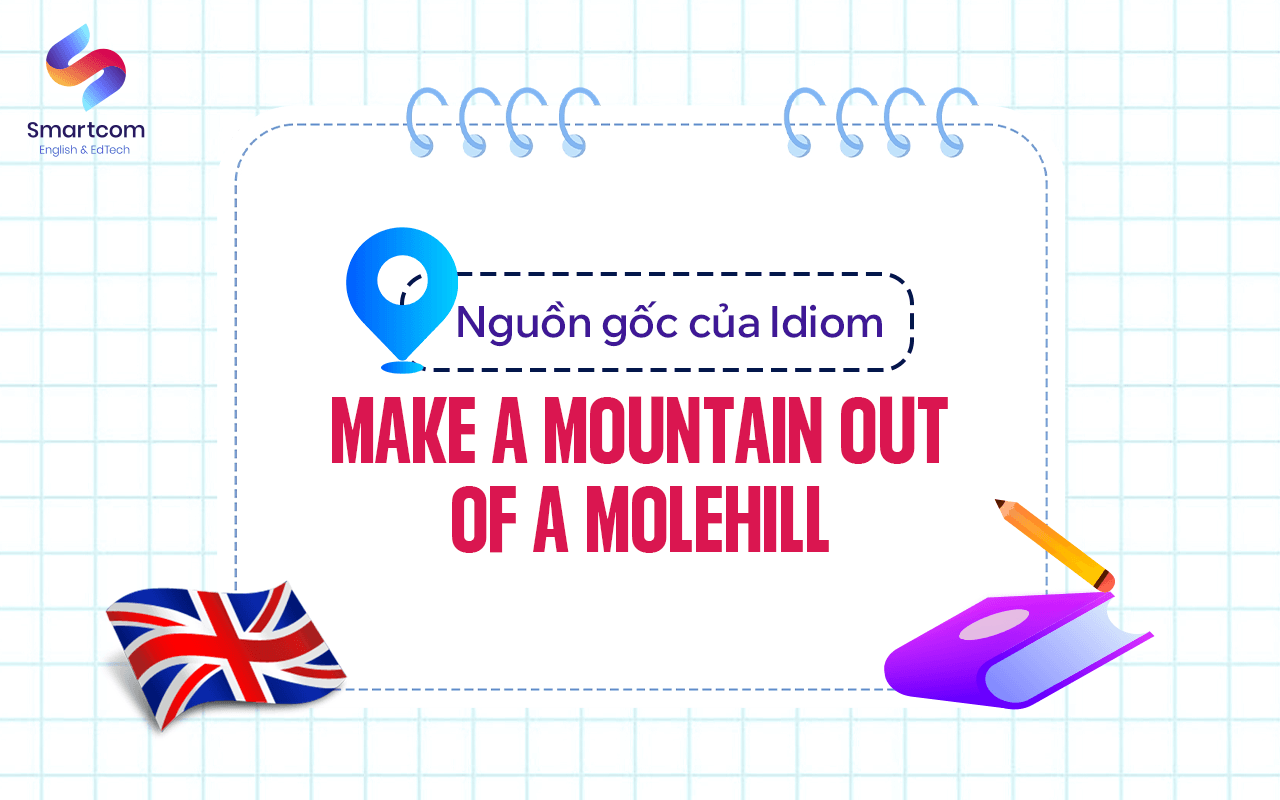 nguồn gốc của make a mountain out of a molehill nguồn gốc của make a mountain out of a molehill