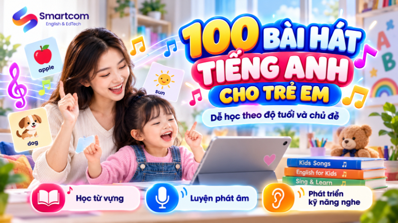 100 bài hát tiếng Anh cho trẻ em theo độ tuổi và chủ đề
