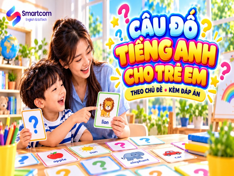 Câu đố tiếng Anh cho trẻ em theo chủ đề kèm đáp án