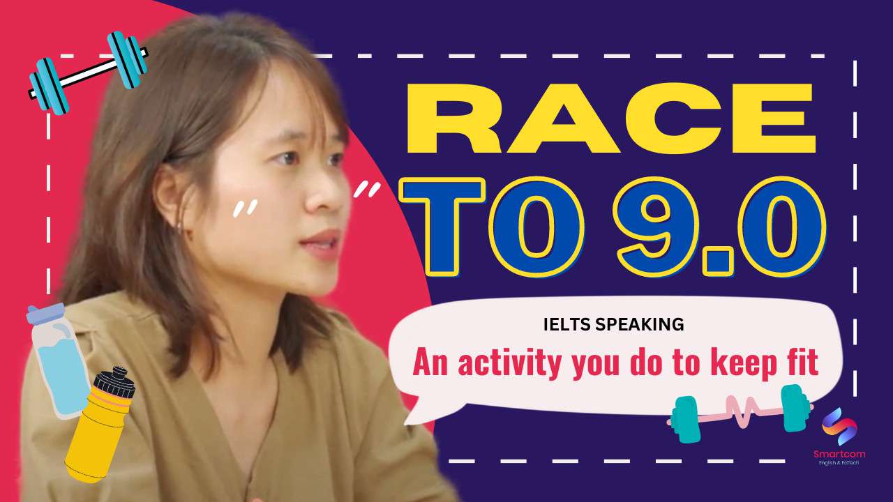 Ảnh nền đường dẫn điều hướng của bài viết IELTS SPEAKING PART 2: Describe a thing or an activity you do to keep fit