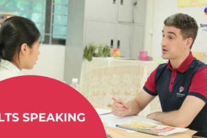 IELTS Speaking: Các dạng bài & kinh nghiệm ẵm “trọn điểm”