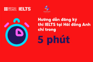 Hướng dẫn đăng ký thi IELTS tại Hội Đồng Anh