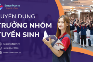 Tuyển Dụng Trưởng Nhóm Tư Vấn Tuyển Sinh