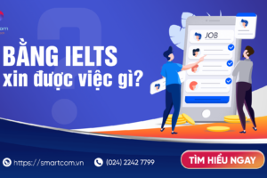 Bằng IELTS Xin Được Việc Gì