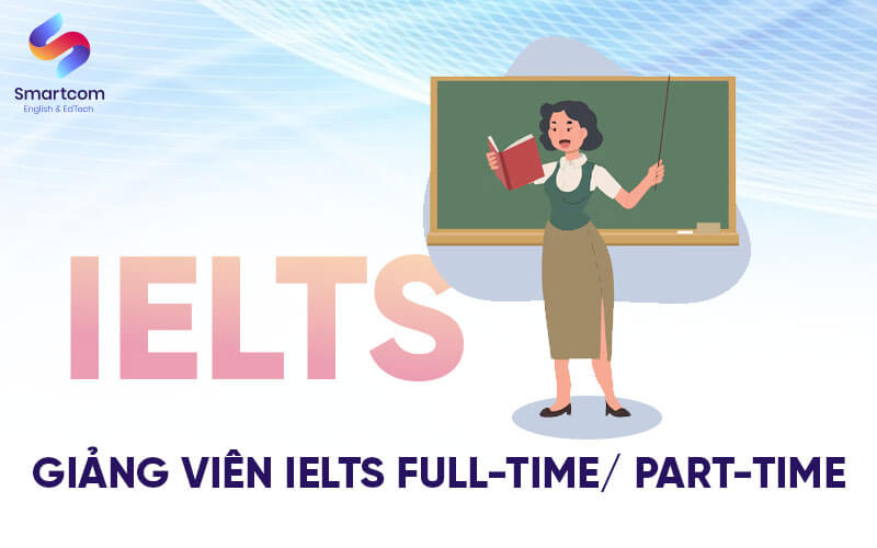 giảng viên ielts full time part time