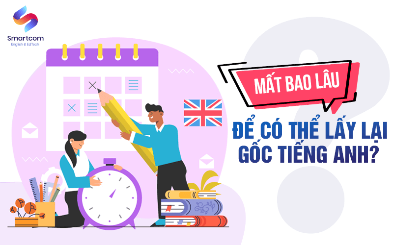 mất bao lâu để lấy lại mất gốc tiếng anh