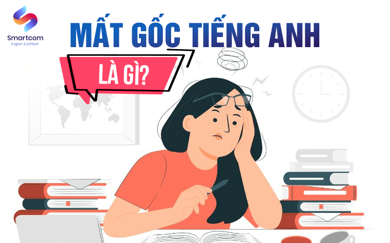 mất gốc tiếng anh là gì