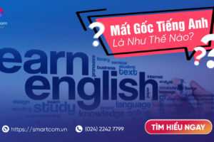 Mất Gốc Tiếng Anh Là Gì