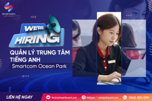 Tuyển Dụng Quản lý trung tâm Tiếng Anh Smartcom Ocean Park